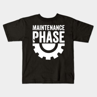 maintenance phase Kids T-Shirt